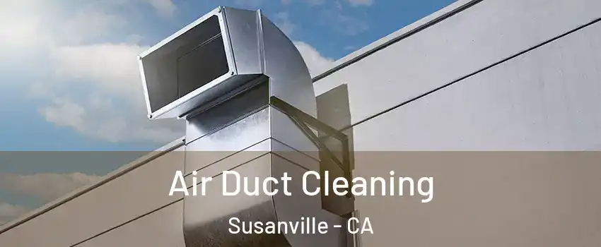  Air Duct Cleaning Susanville - CA