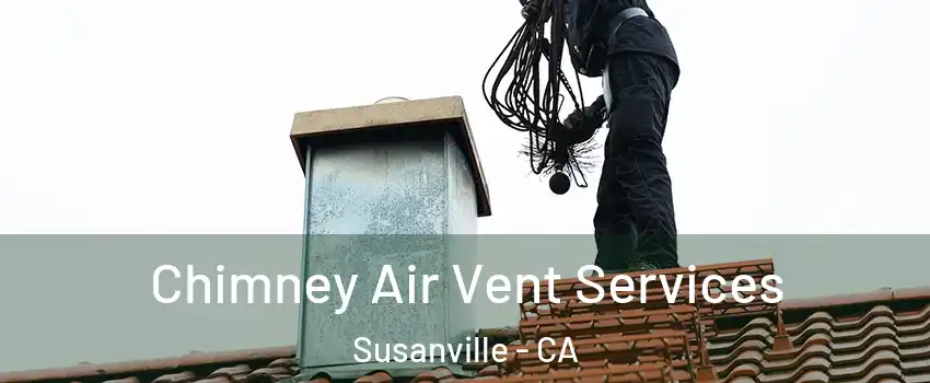  Chimney Air Vent Services Susanville - CA