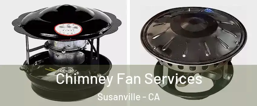  Chimney Fan Services Susanville - CA