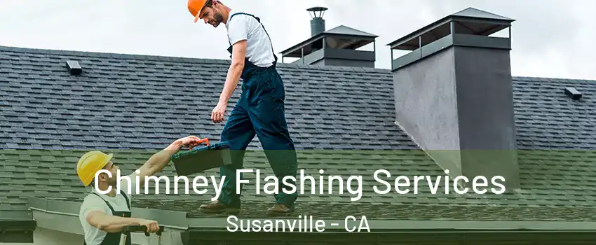  Chimney Flashing Services Susanville - CA
