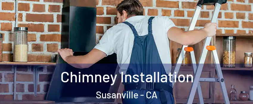  Chimney Installation Susanville - CA