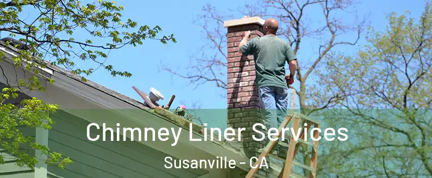  Chimney Liner Services Susanville - CA