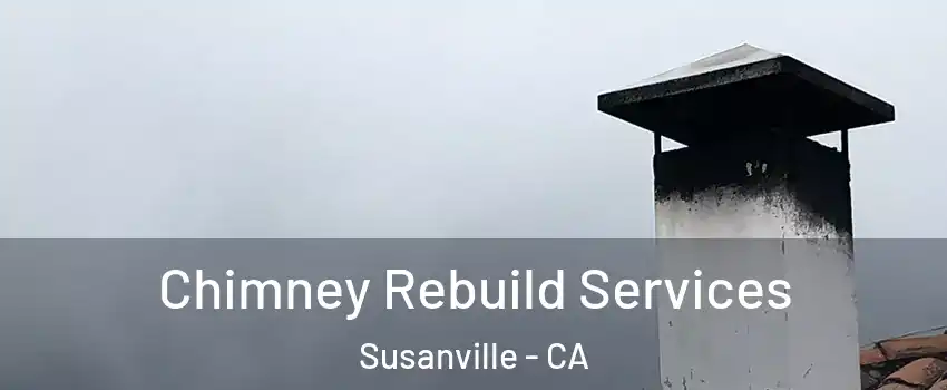  Chimney Rebuild Services Susanville - CA