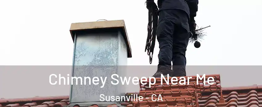  Chimney Sweep Near Me Susanville - CA