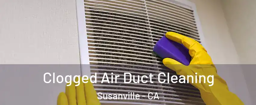  Clogged Air Duct Cleaning Susanville - CA