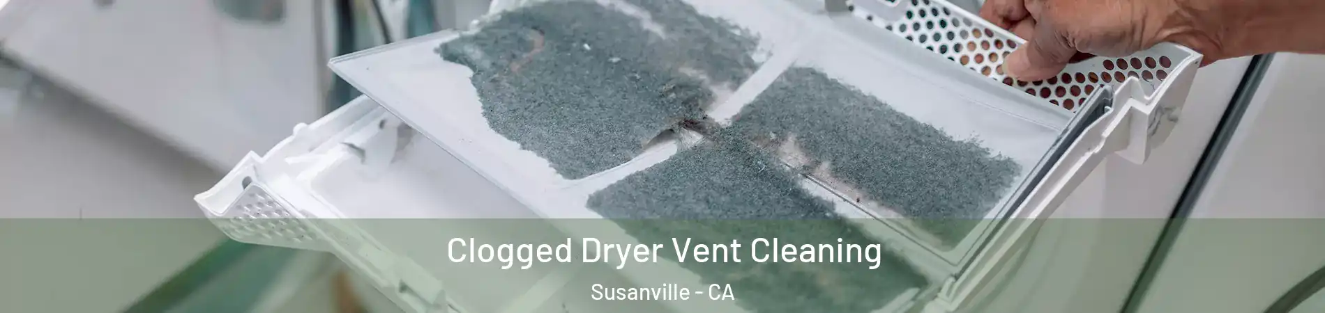  Clogged Dryer Vent Cleaning Susanville - CA