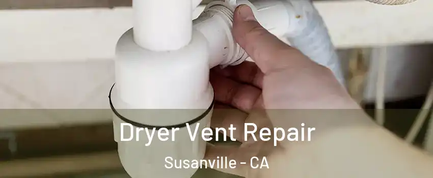  Dryer Vent Repair Susanville - CA