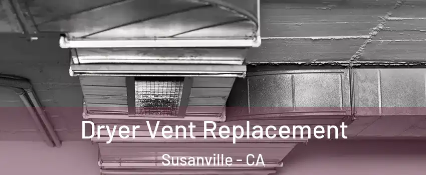  Dryer Vent Replacement Susanville - CA