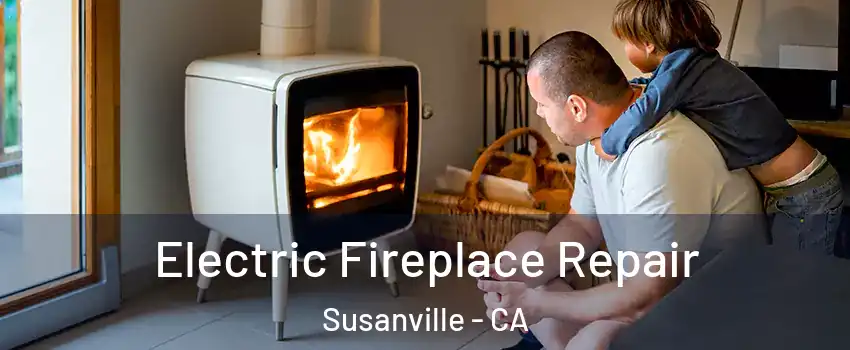  Electric Fireplace Repair Susanville - CA