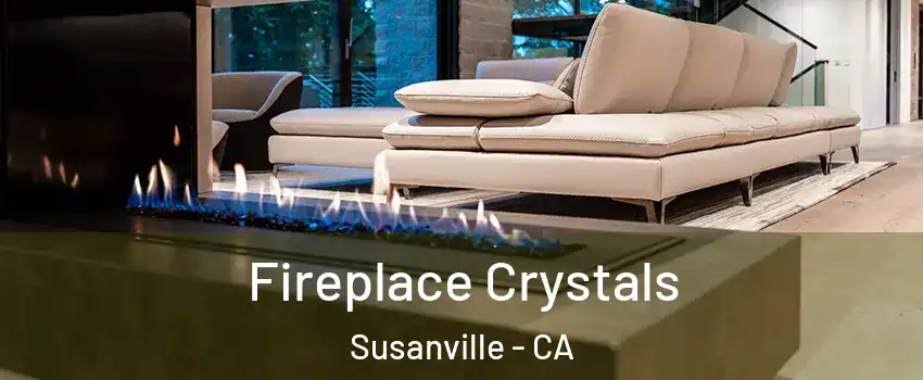  Fireplace Crystals Susanville - CA