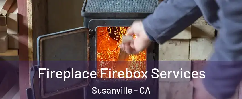  Fireplace Firebox Services Susanville - CA