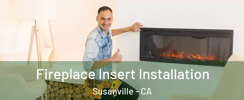  Fireplace Insert Installation Susanville - CA