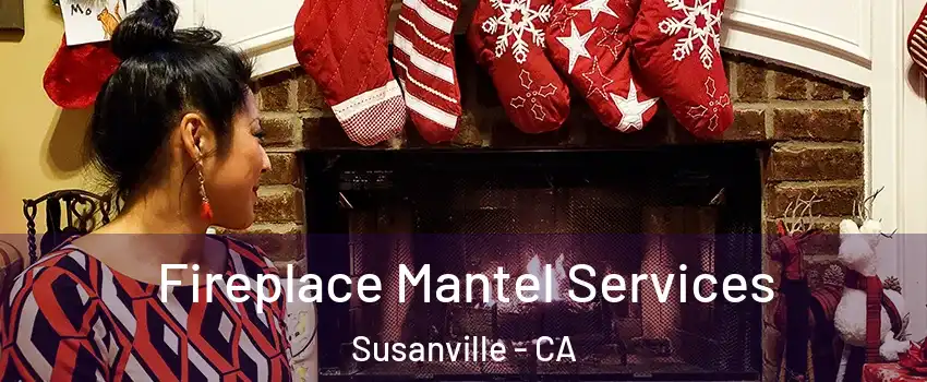  Fireplace Mantel Services Susanville - CA