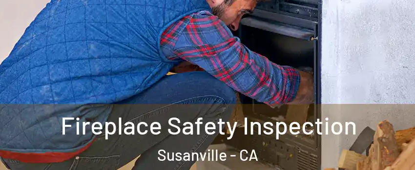  Fireplace Safety Inspection Susanville - CA