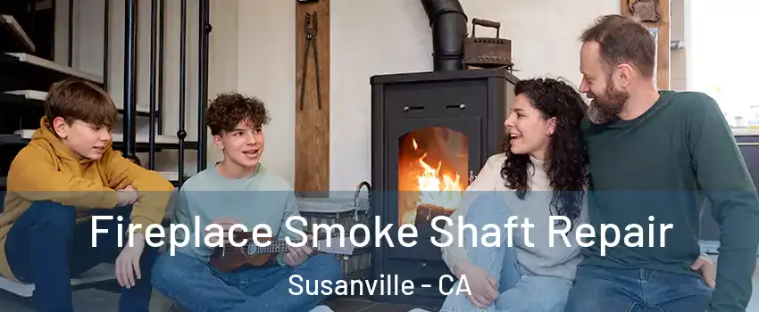  Fireplace Smoke Shaft Repair Susanville - CA