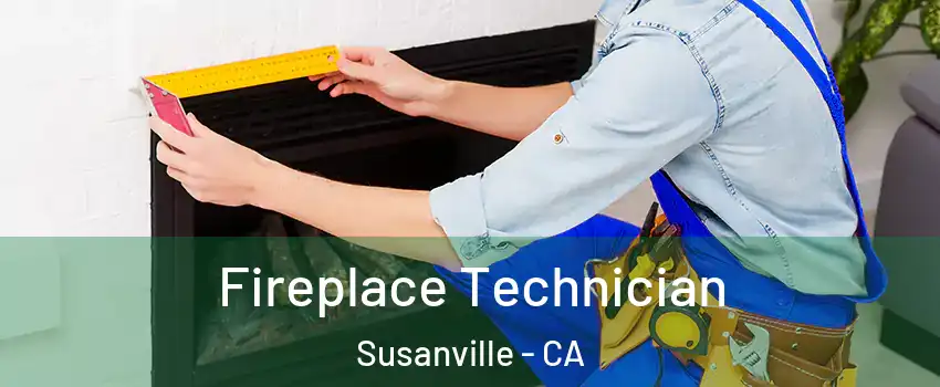  Fireplace Technician Susanville - CA