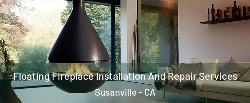 Floating Fireplace Installation And Repair Services Susanville - CA
