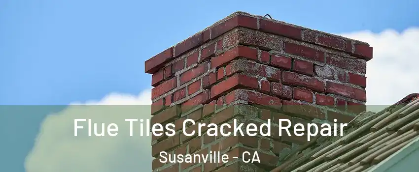 Flue Tiles Cracked Repair Susanville - CA