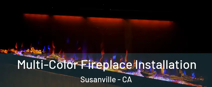  Multi-Color Fireplace Installation Susanville - CA