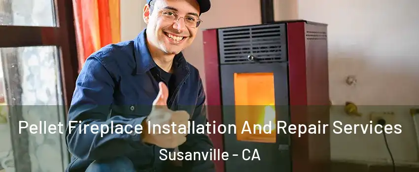  Pellet Fireplace Installation And Repair Services Susanville - CA