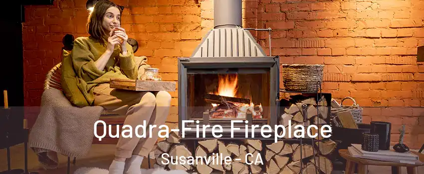  Quadra-Fire Fireplace Susanville - CA