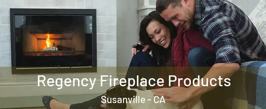  Regency Fireplace Products Susanville - CA