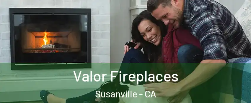  Valor Fireplaces Susanville - CA