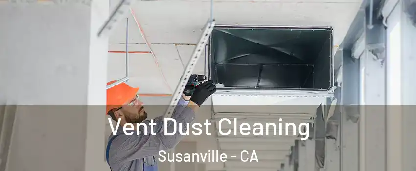  Vent Dust Cleaning Susanville - CA