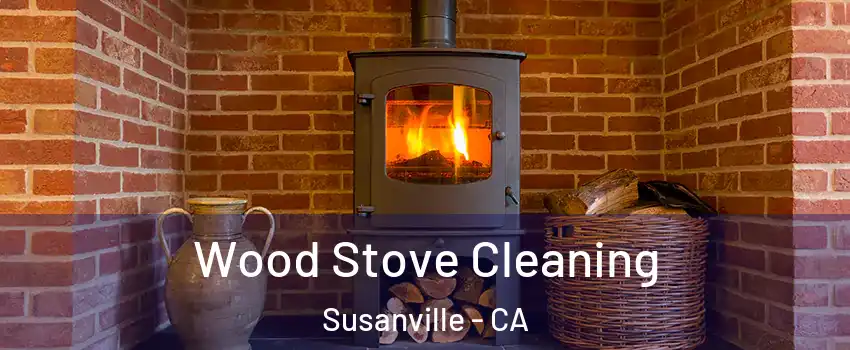  Wood Stove Cleaning Susanville - CA