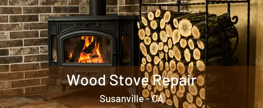  Wood Stove Repair Susanville - CA